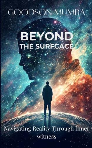Beyond the Surface: Navigating Reality Through Inner Awareness