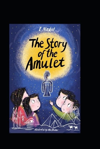 The Story of the Amulet by Edith Nesbit illustrated edition