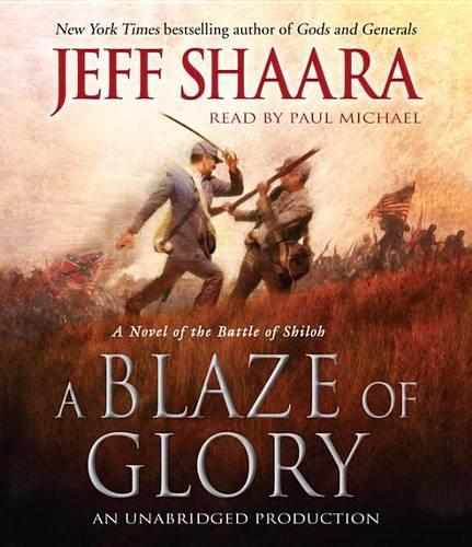 A Blaze Of Glory, A: A Novel of the Battle of Shiloh