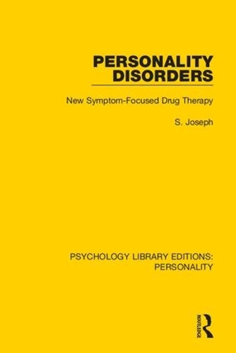 Personality Disorders: New Symptom-Focused Drug Therapy(Psychology Library Editions: Personality)