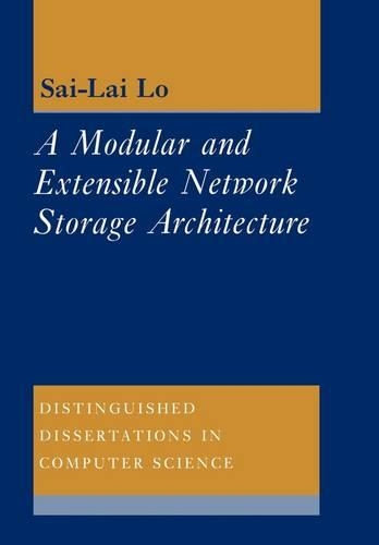 A Modular and Extensible Network Storage Architecture: (Series Number 11 Distinguished Dissertations in Computer Science)
