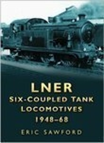 LNER Six-coupled Tank Locomotives 1948-68
