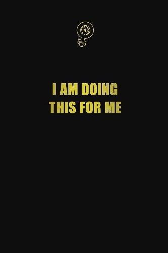 I am doing this for me