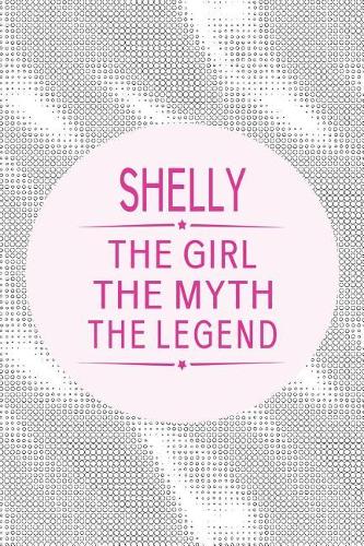 Shelly the Girl the Myth the Legend
