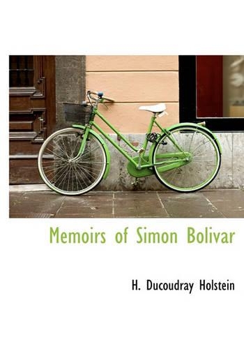 Memoirs of Simon Bolivar: (English)