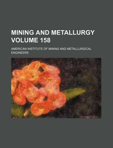 Mining and Metallurgy Volume 158