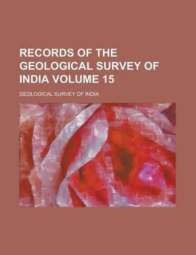 Records of the Geological Survey of India Volume 15