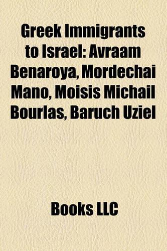 Greek Immigrants to Israel: Avraam Benaroya, Mordechai Mano, Moisis Michail Bourlas, Baruch Uziel(English)