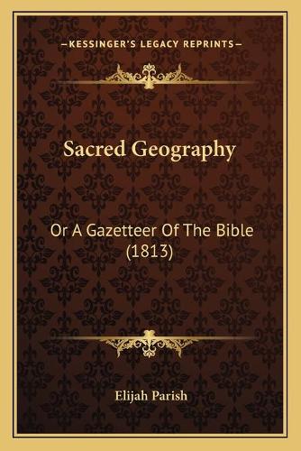 Sacred Geography: Or A Gazetteer Of The Bible (1813)(English)