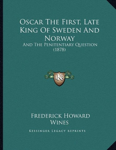 Oscar The First, Late King Of Sweden And Norway