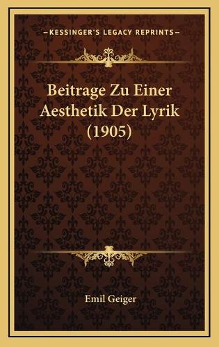 Beitrage Zu Einer Aesthetik Der Lyrik (1905)