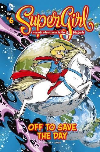 #6 Off to Save the Day (Graphic Novel): (Super Girl)