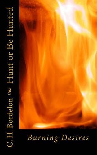 Hunt or Be Hunted: Burning Desires(1 Hunt or Be Hunted)