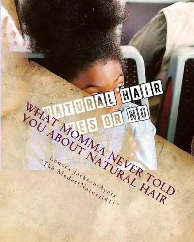 What Momma Never Told You About Natural Hair: At home care for your natural hair(English)