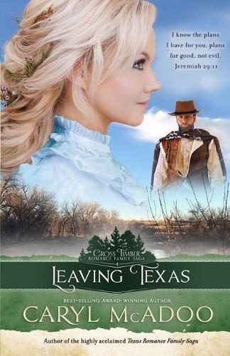 Leaving Texas: (4 Cross Timbers Romance Family Saga)