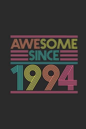 Awesome Since 1994: Blank Lined Notebook - Journal for Birthday Gift Idea