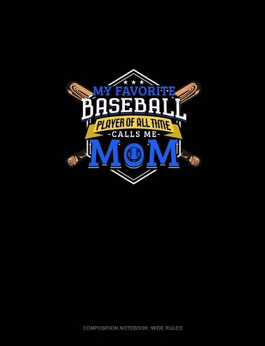My Favorite Baseball Player Of All Time Calls Me Mom