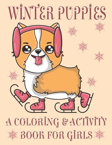 Winter Puppies A Coloring & Activity Book For Girls