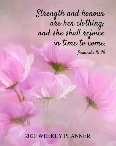 2020 Weekly Planner: Dated Organizer with Bible Scripture Verse About the Virtuous Christian Woman on Beautiful Pink Floral Cover Design - Plan Your Schedule, Tasks, and(33 2020 Weekly Planner)