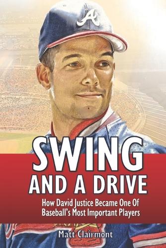 Swing and a Drive: How David Justice Became One of Baseball's Most Important Players