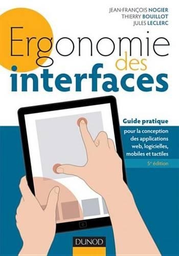 Ergonomie Des Interfaces - 5e Ed: Guide Pratique Pour La Conception Des Applications Web, Logicielles, Mobiles Et Tactiles