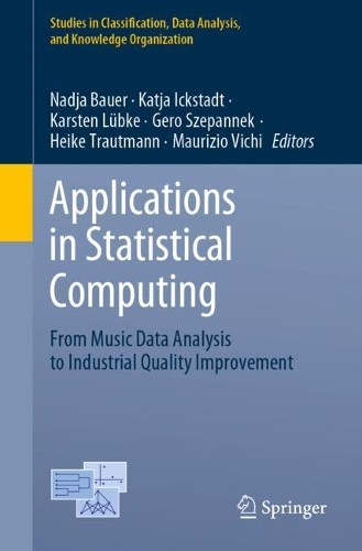 Applications in Statistical Computing: From Music Data Analysis to Industrial Quality Improvement(Studies in Classification, Data Analysis, and Knowledge Organization)