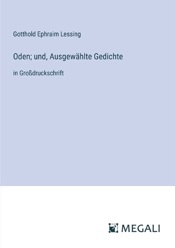 Oden; und, Ausgewählte Gedichte: in Großdruckschrift