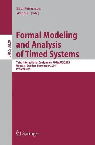 Formal Modeling and Analysis of Timed Systems: Third International Conference, FORMATS 2005, Uppsala, Sweden, September 26-28, 2005, Proceedings(Programming and Software Engineering)