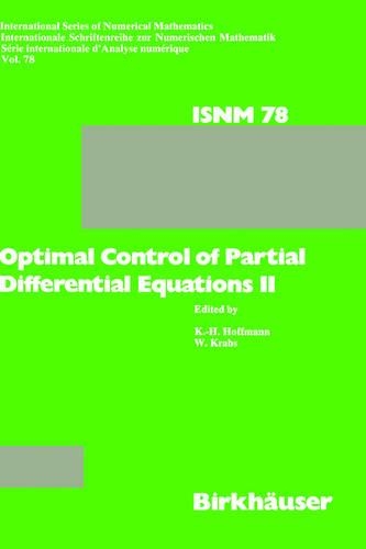 Optimal Control of Partial Differential Equations II: Theory and Applications: Conference held at the Mathematisches Forschungsinstitut, Oberwolfach, May 18–24, 1986(78 International Series of Numerical Mathematics)