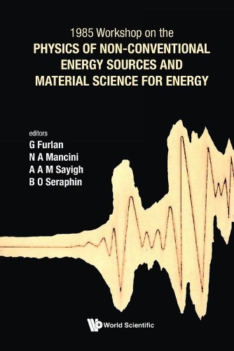 Physics of Non-Conventional Energy Sources and Material Science for Energy - Proceedings of the International Workshop: Proceedings of the International Workshop(Cif)