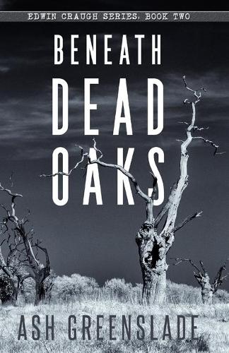 Beneath Dead Oaks: (2 Edwin Craugh)