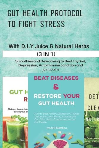 Gut Health Protocol to Fight Stress with D.I.Y Juice and Natural Herbs