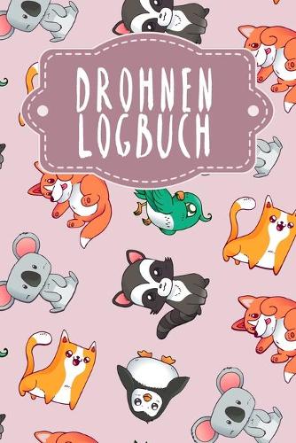 Drohnen Logbuch: Logbuch für Drohnen Flieger zur Dokumentation von Flügen mit Drohnen und Multicoptern - Motiv: Rosa Tierwelt
