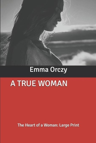 A True Woman: The Heart of a Woman: Large Print