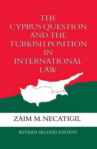 The Cyprus Question and the Turkish Position in International Law: (English)