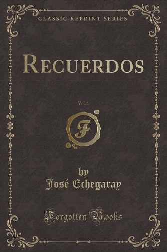 Recuerdos, Vol. 1 (Classic Reprint)