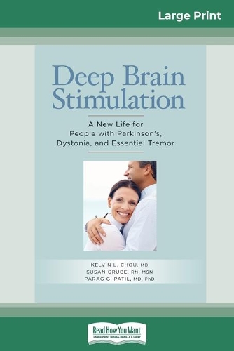 Deep Brain Stimulation: : A New Life for People with Parkinson's, Dystonia, and Essential Tremor (16pt Large Print Edition)