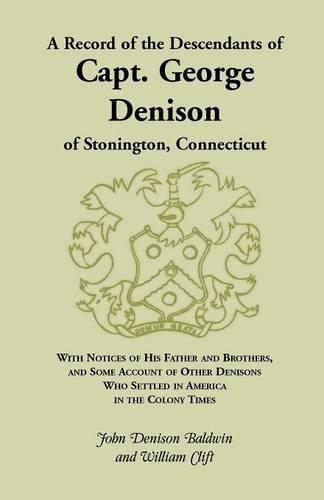 A Record of the Descendants of Capt. George Denison, of Stonington, Connecticut