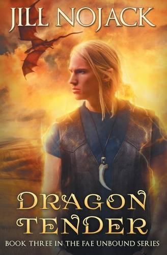 Dragon Tender: Book Three in the Fae Unbound Series(English)