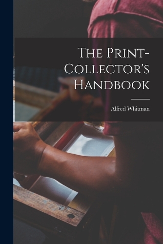 The Print-collector's Handbook