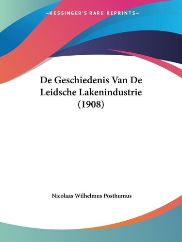 De Geschiedenis Van De Leidsche Lakenindustrie (1908): (Chinese)