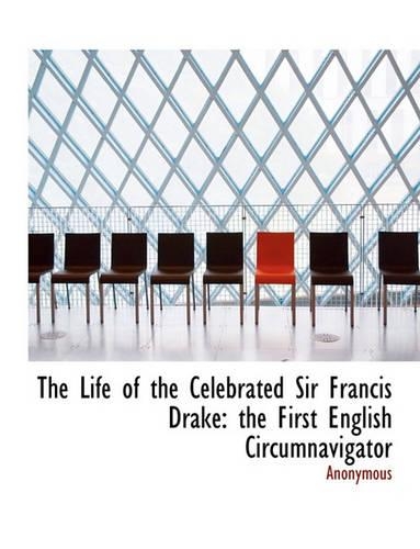 The Life of the Celebrated Sir Francis Drake