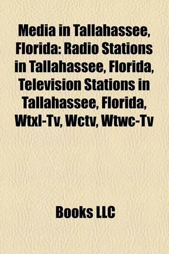Media in Tallahassee, Florida: Radio Stations in Tallahassee, Florida, Television Stations in Tallahassee, Florida, Wtxl-TV, Wctv, Wtwc-TV(English)