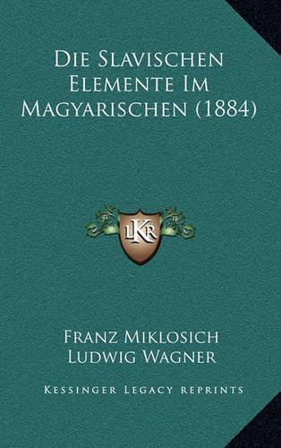 Die Slavischen Elemente Im Magyarischen (1884)