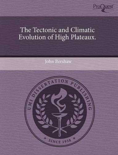 The Tectonic and Climatic Evolution of High Plateaux