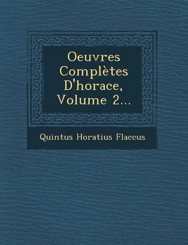 Oeuvres Completes D'Horace, Volume 2...: (French)