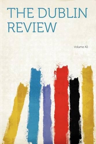 The Dublin Review Volume 42