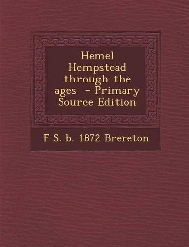 Hemel Hempstead Through the Ages - Primary Source Edition