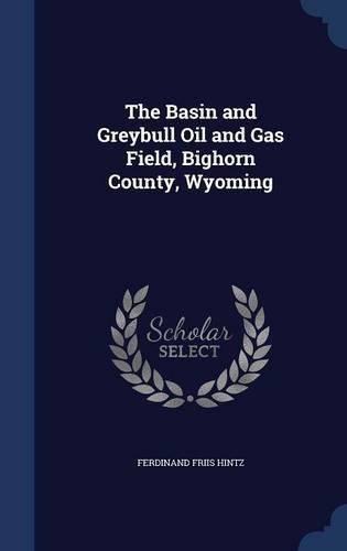 The Basin and Greybull Oil and Gas Field, Bighorn County, Wyoming