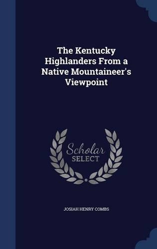 The Kentucky Highlanders From a Native Mountaineer's Viewpoint: (English)
